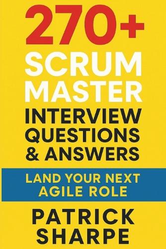 270+ Scrum Master Interview Questions & Answers