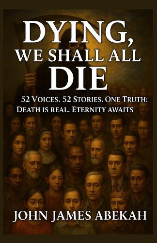 Dying, We Shall All Die