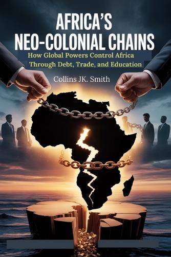 Africa's Neo-Colonial Chains