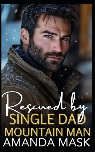 Rescued by Single Dad Mountain Man