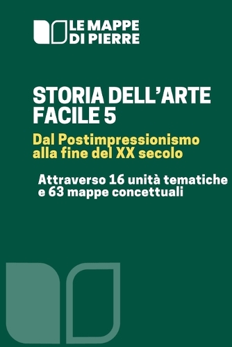 STORIA DELL'ARTE FACILE 5 Dal postimpressionismo alla fine del XX secolo