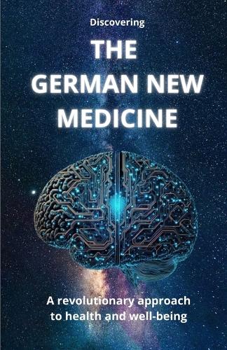 Discovering THE GERMAN NEW MEDICINE