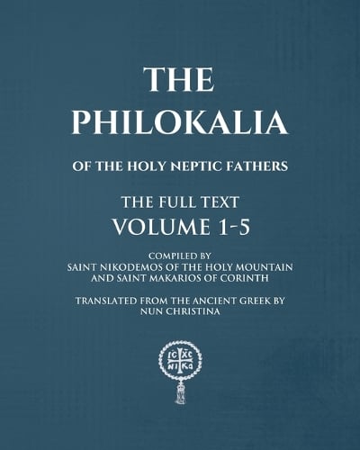 The Philokalia Volumes 1 - 5 The FULL Text