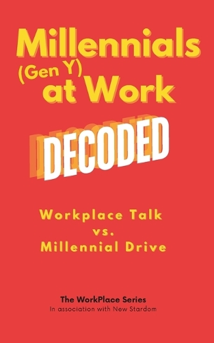 Millennials (Gen Y) at Work Decoded