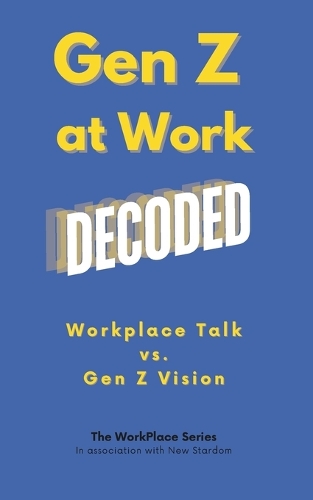 Gen Z at Work Decoded