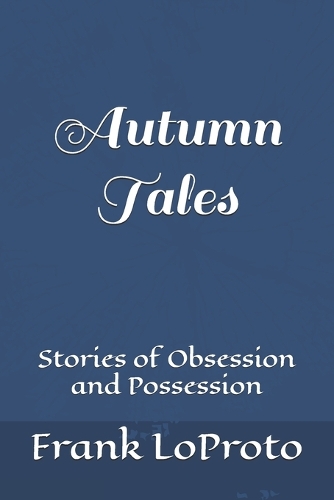 Autumn Tales (Stories of Obsession and Possession)