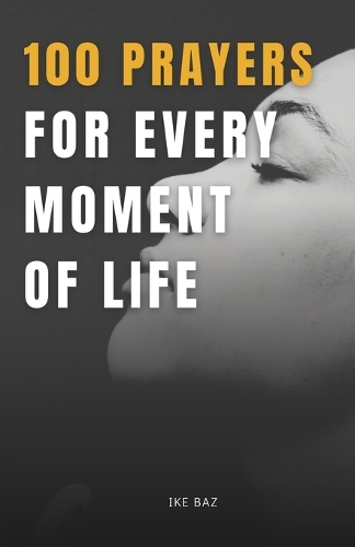 100 Prayers for Every Moment of Life