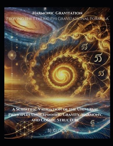Harmonic Gravitation Proving the Etheric Phi Gravitational Formula
