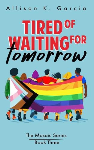 Tired of Waiting for Tomorrow