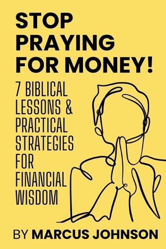 Stop Praying for Money!