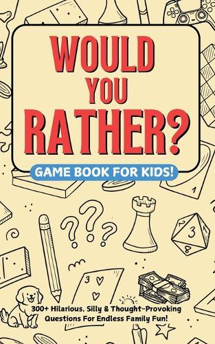 Would You Rather? Game Book For Kids