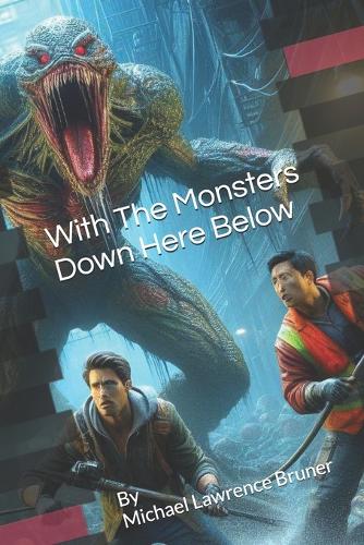 With The Monsters Down Here Below