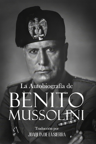 La Autobiografía de Benito Mussolini
