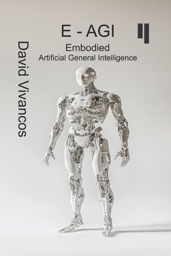 E-AGI Embodied Artificial General Intelligence