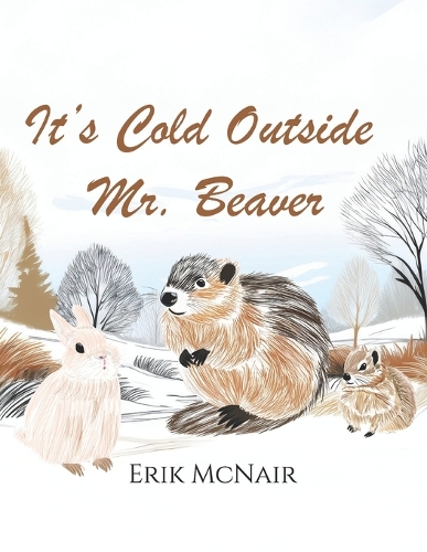 It's Cold Outside Mr. Beaver!