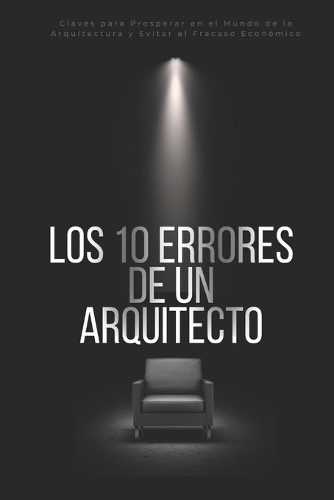Los 10 Errores Fatales de un Arquitecto
