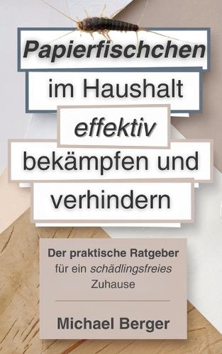 Papierfischchen im Haushalt effektiv bekämpfen und verhindern