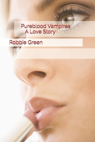 Pureblood Vampires A Love Story