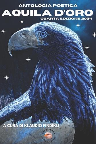 Antologia Poetica - AQUILA D'ORO- Quarta edizione anno 2024