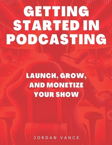 Getting Started in Podcasting