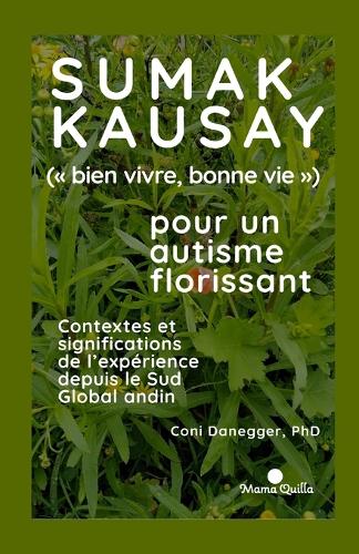 Sumak Kausay ( bien vivre, bonne vie ) pour un autisme florissant