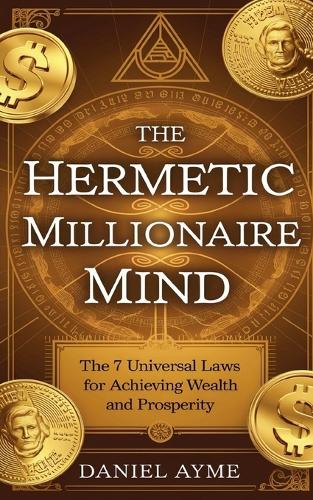 The Hermetic Millionaire Mind