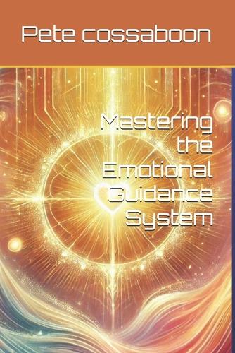 Mastering the Emotional Guidance System