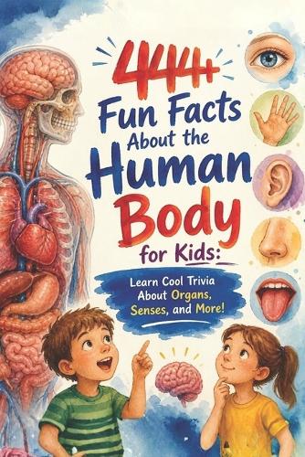 444+ Fun Facts About the Human Body for Kids