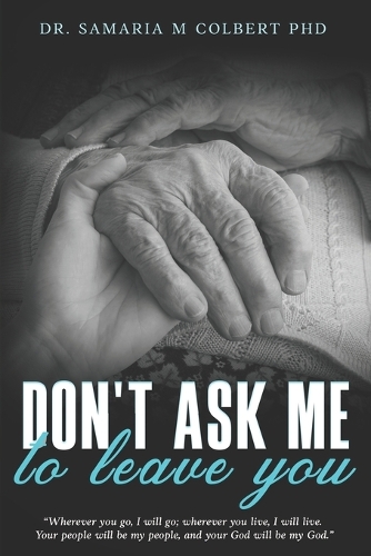 Don't Ask Me to Leave You