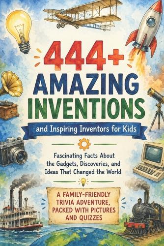 444+ Amazing Inventions and Inspiring Inventors for Kids