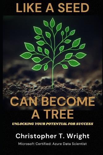 Like a Seed Can Become a Tree