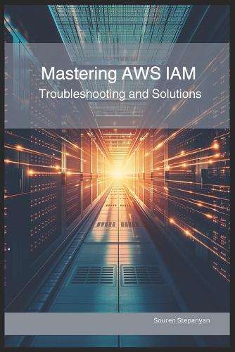 Mastering AWS IAM