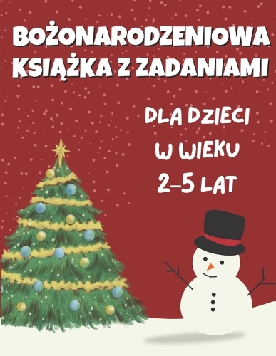 Bożonarodzeniowa Książka z Zadaniami dla Dzieci w Wieku 2-5 Lat