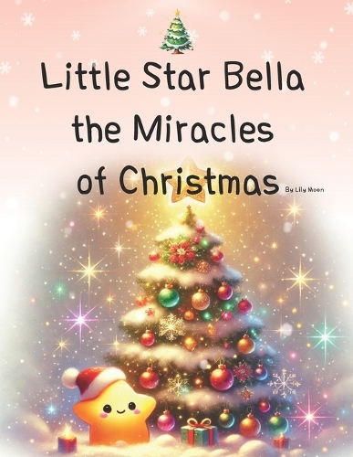 Little Star Bella the Miracles of Christmas
