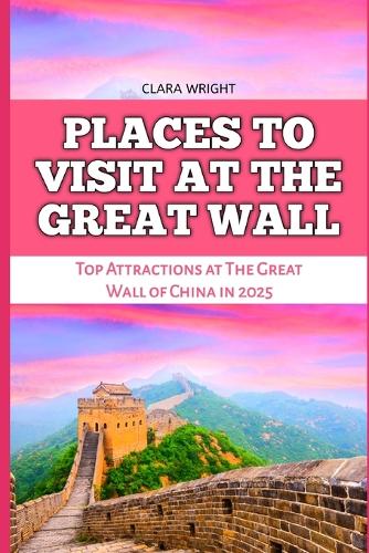 Places to Visit at the Great Wall