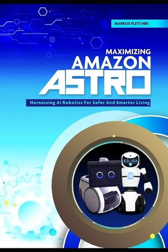 Maximizing Amazon Astro