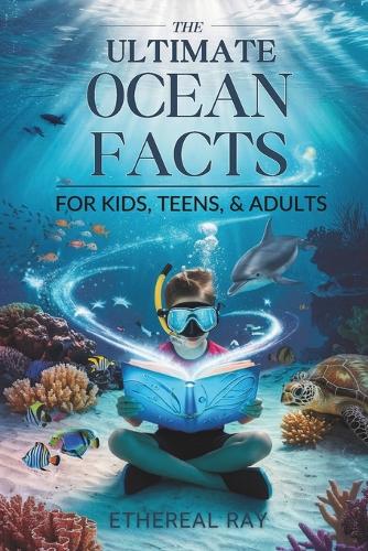 The Ultimate Ocean Facts for Kids, Teens, & Adults