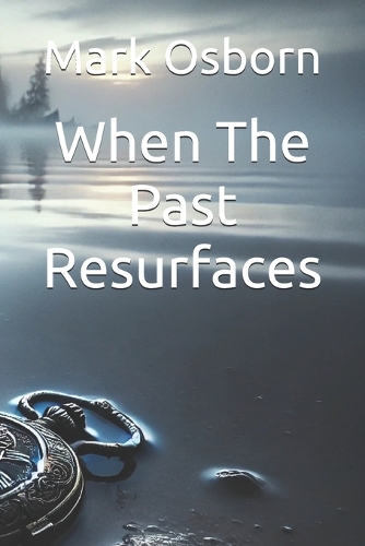 When The Past Resurfaces