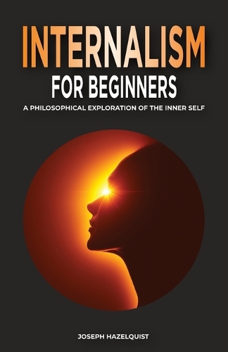 Internalism for Beginers