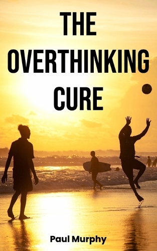 The Overthinking Cure