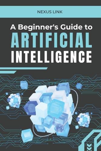 A Beginner's Guide to Artificial Intelligence