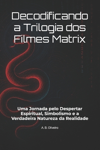 Decodificando a Trilogia dos Filmes Matrix