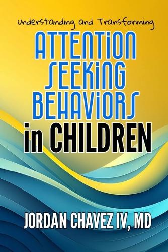 Understanding and Transforming ATTENTION-SEEKING BEHAVIORS in CHILDREN