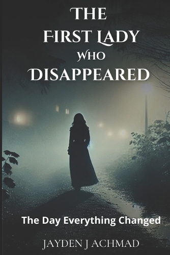 The First Lady Who Disappeared
