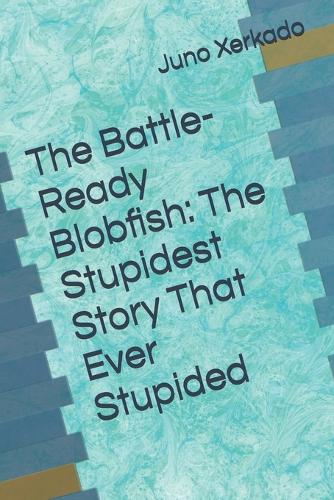 The Battle-Ready Blobfish