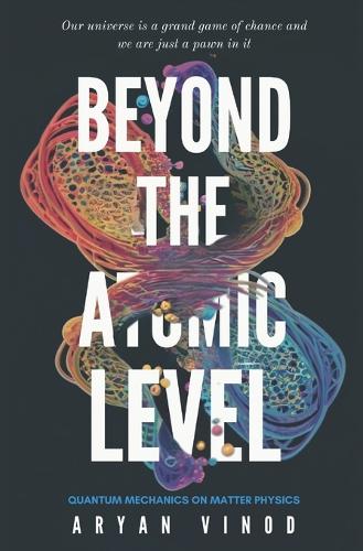 Beyond The Atomic Level
