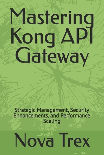 Mastering Kong API Gateway