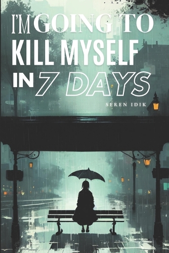 I'm Going to Kill Myself in 7 Days