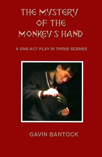 THE MYSTERY OF THE MONKEY'S HAND, A One-Act Play in Three Scenes