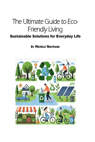 The Ultimate Guide to Eco-Friendly Living